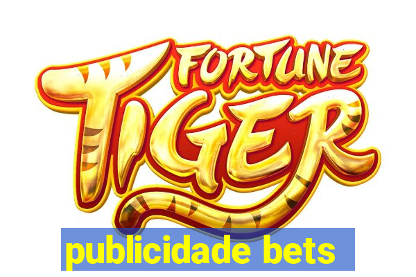 publicidade bets